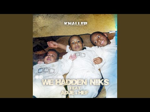 We Hadden Niks (feat. Adje, Hef)