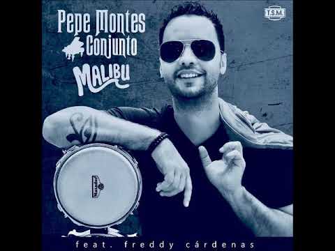 MALIBU -  PEPE MONTES FEAT FREDDY CARDENAS