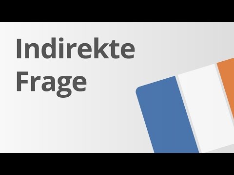 Indirekte Frage – Überblick | Französisch | Grammatik