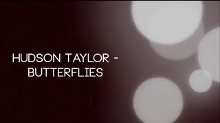 Hudson Taylor - Butterflies (Official Lyrics)