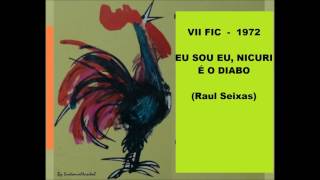 EU SOU EU, NICURI É O DIABO  -  Raul Seixas  -  VII FIC 1972