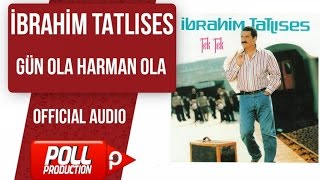 İbrahim Tatlıses - Gün Ola Harman Ola - ( Official Audio )