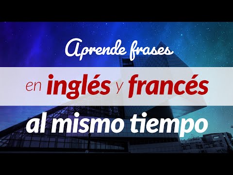 Aprende frases en inglés y francés al mismo tiempo