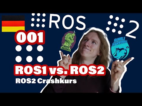ROS2 Crashkurs 001 - ROS1 oder ROS2??? - German / Deutsch - Einsteiger-Tutorial