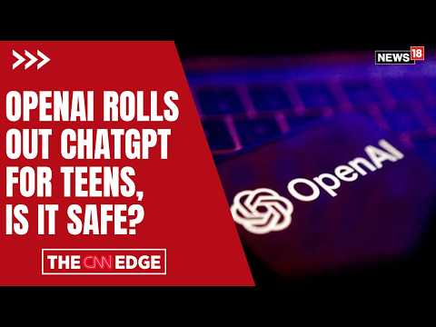 OpenAI Launches ChatGPT for Teens With New Safety Controls | Trending News | AI Tools | N18G