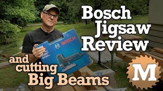 Bosch Jigsaw Review & Cutting Curves in Big Timbers