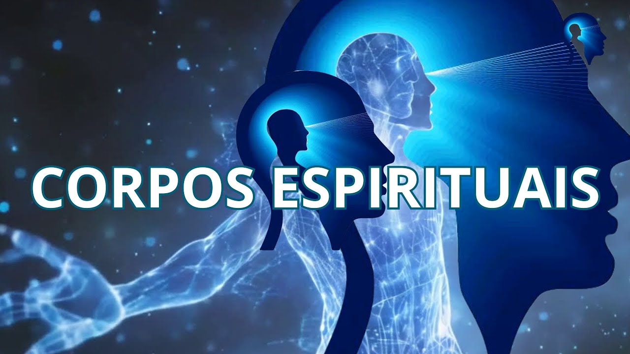 CORPOS ESPIRITUAIS