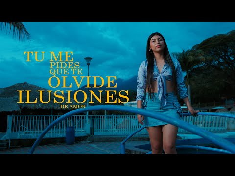 TU ME PIDES QUE TE OLVIDE - ILUSIONES DE AMOR - VIDEO OFICIAL 4K