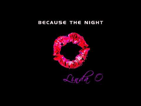 Linda O - Because The Night