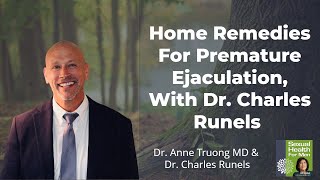 Home Remedies For Premature Ejaculation With Dr. Charles Runels