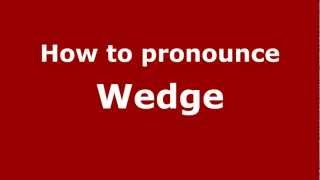 How to pronounce Wedge