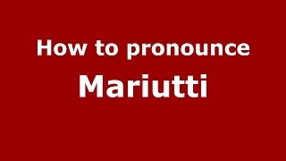 How to pronounce Mariutti