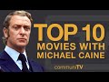 Top 10 Michael Caine Movies