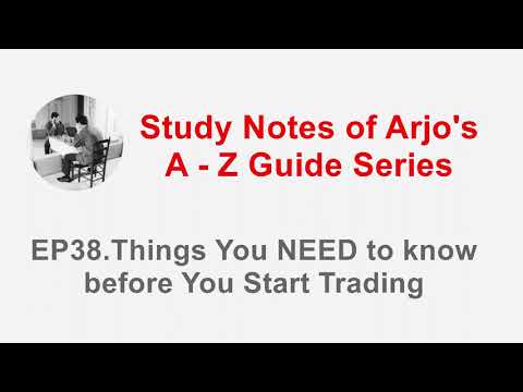Arjo's A-Z Guide Series - Things You NEED to know before You Start Trading EP38