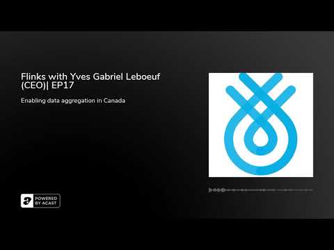 Flinks with Yves Gabriel Leboeuf (CEO)| EP17