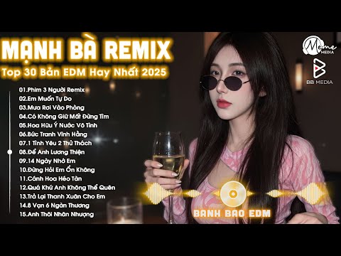 Mạnh Bà Remix ♫ BXH Nhạc Trẻ Remix Hay Nhất Hiện Nay ♫ Top 15 Bản EDM TikTok Hot Trend 2025