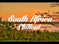 Beautiful SOUTH AFRICA Chillout & Lounge Mix ...
