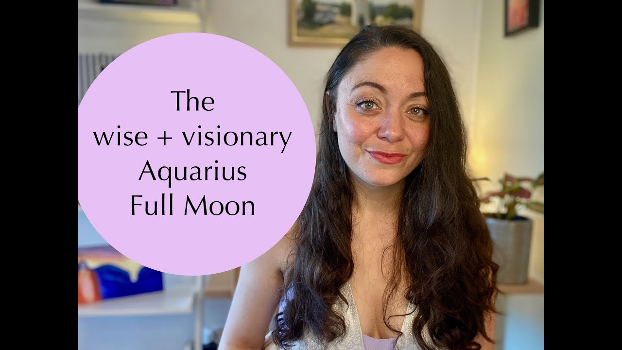 AQUARIUS FULL MOON | Holding two visions at once | August 11-12, 2022