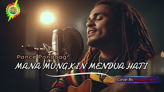 Download lagu MANA MUNGKIN MENDUA HATI – PANCE PONDAAG | Reggae Version | Cover By Reggae Nest mp3