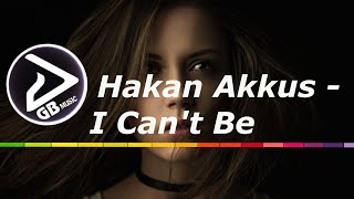 Hakan Akkus   I Can&#39;t Be Radio Mix