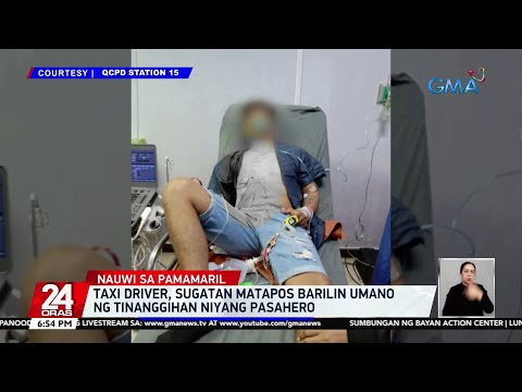 Taxi driver, sugatan matapos barilin umano ng tinanggihan niyang pasahero 24 Oras