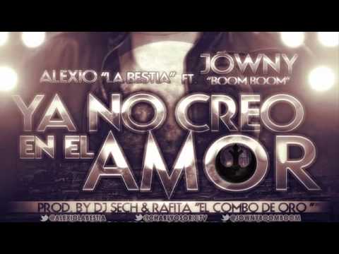 Alexio La Bestia Ft. Jowny - Ya No Creo En El Amor [Official Audio]