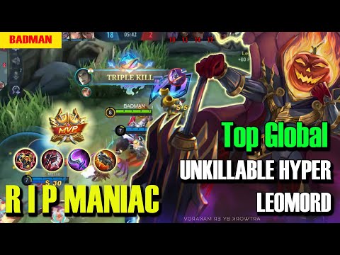RIP MANIAC!! | UNKILLABLE HYPER LEOMORD | Top Global Leomord | BADMAN Gaming| MLBB