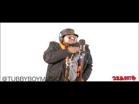 32 & OUT Presents :  TUBBY BOY MUSIC  (Freestyle)