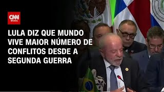 Vídeo: Lula diz que mundo vive a maior concentração de conflitos desde a Segunda Guerra | BOLETIM CNN