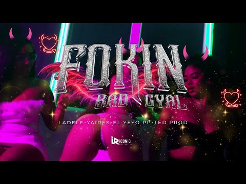 Fkn BadGyal - Ladele FT @elyeyodelapp & @yaires X Ted Prod