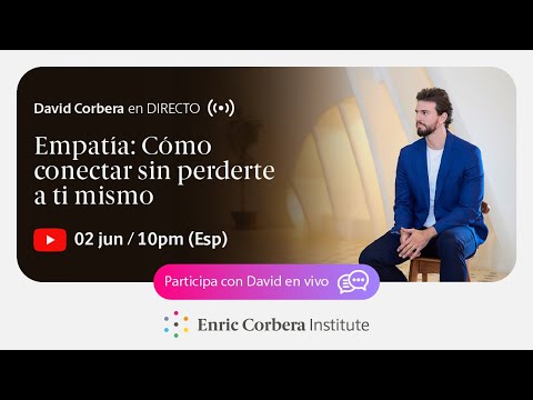 Empatía: Cómo conectar sin perderte a ti mismo 🙌 David Corbera