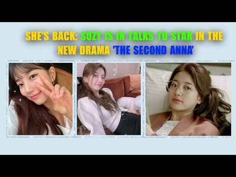 She's back: Suzy is in talks to star in the new drama 'The Second Anna'