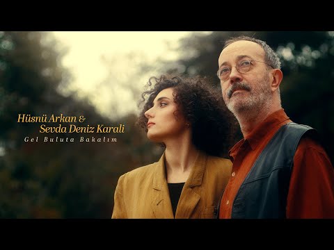 Hüsnü Arkan & Sevda Deniz Karali - Gel Buluta Bakalım (Video Klip)