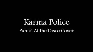Karma Police - Panic! at the disco (Cover Lyrics)