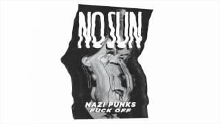 No Sun – Nazi Punks Fuck Off (Audio)