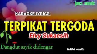 Download lagu TERPIKAT TERGODA || ELVY SUKAESIH || KARAOKE NADA WANITA mp3 Download lagu TERPIKAT TERGODA || ELVY SUKAESIH || KARAOKE NADA WANITA mp3