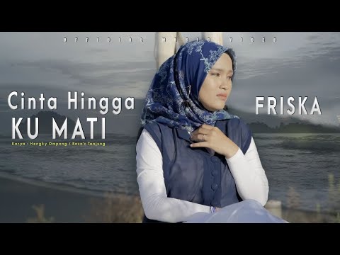 Friska - Cinta Hingga Ku Mati (Official Music Video)