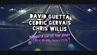 David Guetta ft. Cedric Gervais & Chris Willis - Would I Lie To You (Dj.Bíró MNML Edit ’2016)