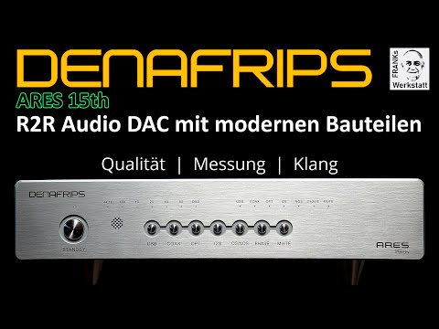 DER GIBT RICHTIG SPÄNE | Denafrips ARES15th | Der R2R DAC im Komplettreview