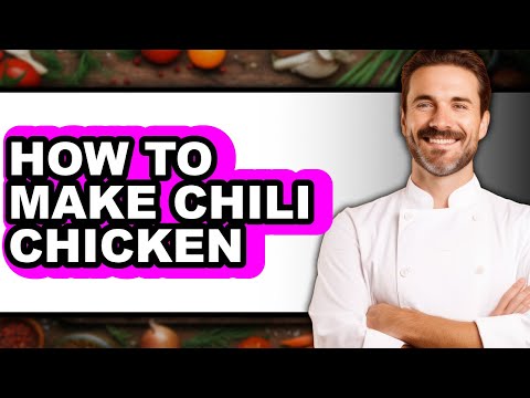 How To Make Chili Chicken (Full Guide)