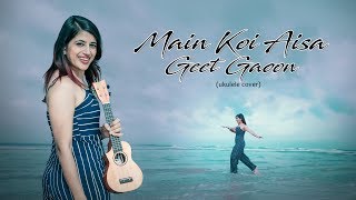 Main Koi Aisa Geet Gaoon | Ukulele Cover | Abhiruchi Singh | Abhijeet | Shahrukh Khan | Unplugged