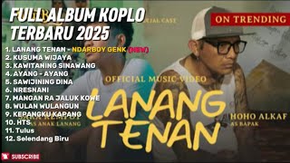 Download lagu LANANG TENAN - NDARBOY GENK FULL ALBUM TERBARU DANGDUT KOPLO TERBARU 2025 mp3 Download lagu LANANG TENAN - NDARBOY GENK FULL ALBUM TERBARU DANGDUT KOPLO TERBARU 2025 mp3
