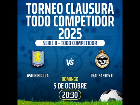 EN VIVO - ASTON BIRRA VS REAL SANTOS FC - CLAUSURA TODO COMPETIDOR 2025 - IQUIQUE LEAGUE