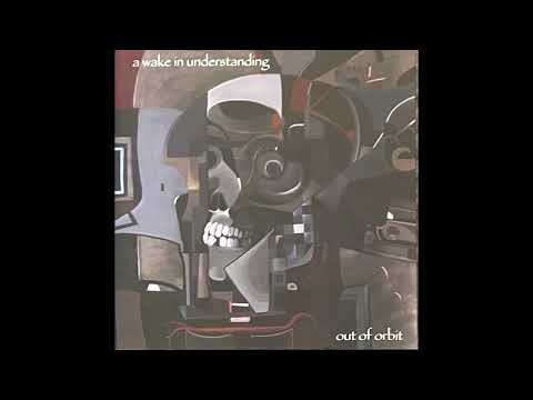 Out Of Orbit - A Wake In Understanding (2004)