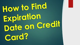 How to find out the Expiration Date on a credit card?