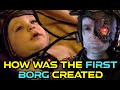 How Was The First Borg Created? Who Made Them? What Is Their Purpose? - Explored