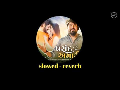 pasand amari || vijay suvada || Slowed and Reverb.