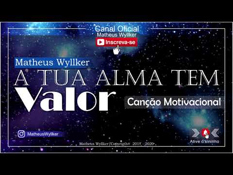 A Tua Alma Tem Valor - Matheus Wyllker