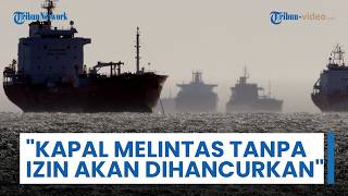 Iran Keluarkan Ultimatum: Kapal yang Berupaya Melintasi Selat Hormuz Tanpa Izin akan Dihancurkan