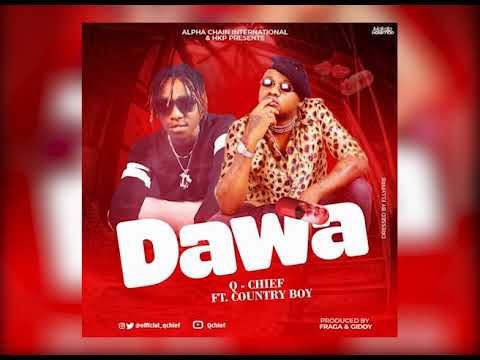 Q Chief Ft Country Boy - Dawa(Official Audio)